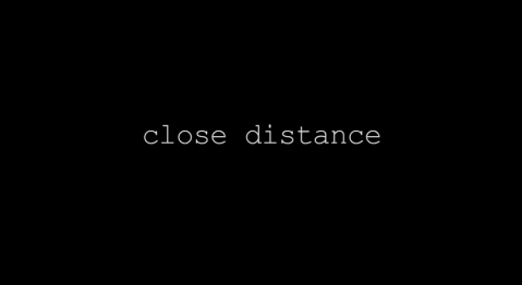 Close Distance